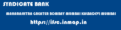 SYNDICATE BANK  MAHARASHTRA GREATER BOMBAY MUMBAI KALBADEVI MUMBAI  ifsc code
